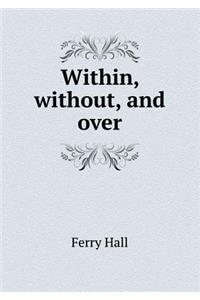 Within, without, and over