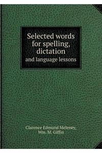 Selected Words for Spelling, Dictation and Language Lessons