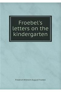 Froebel's letters on the kindergarten