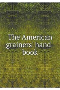 The American grainers' hand-book