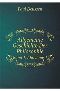 Allgemeine Geschichte Der Philosophie Band 1. Abteilung 1