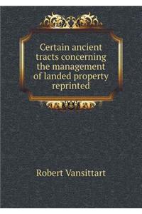 Certain ancient tracts concerning the management of landed property reprinted
