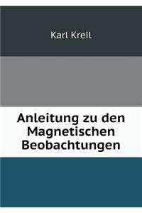 Anleitung zu den Magnetischen Beobachtungen