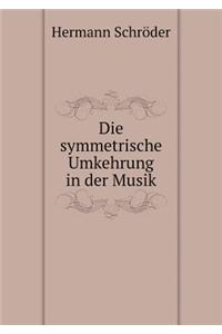 Die Symmetrische Umkehrung in Der Musik