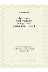 Farmers in the Reign of Empress Catherine II. Volume 1