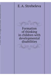 Formation of Thinking in Children with Developmental Disabilities