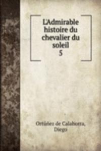 L'Admirable histoire du chevalier du soleil