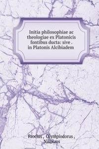 Initia philosophiae ac theologiae ex Platonicis fontibus ducta