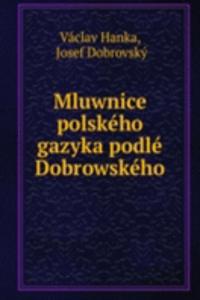 Mluwnice polskeho gazyka podle Dobrowskeho