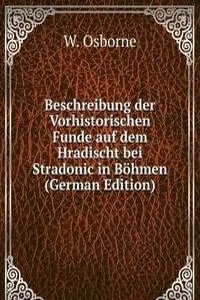 Beschreibung der Vorhistorischen Funde auf dem Hradischt bei Stradonic in Bohmen (German Edition)