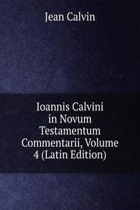 Ioannis Calvini in Novum Testamentum Commentarii, Volume 4 (Latin Edition)