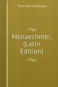 Menaechmei; (Latin Edition)