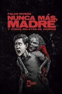 Nunca más, madre y otros relatos de horror
