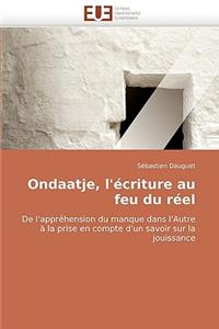 Ondaatje, l''�criture Au Feu Du R�el