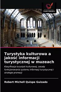 Turystyka kulturowa a jakośc informacji turystycznej w muzeach