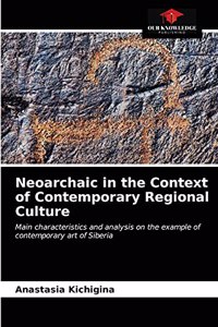 Neoarchaic in the Context of Contemporary Regional Culture