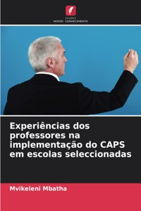 Experiências dos professores na implementação do CAPS em escolas seleccionadas