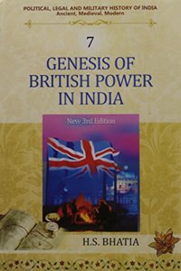 Genesis of British Power in India (New 3rd Edn.)  (Vol. 7 : Political, Legal and Military History of India)