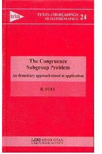 The Congruence Subgroup Problem - An Elementary Approach Aimed at Applications: An Elementary Approach Aimed at Applications