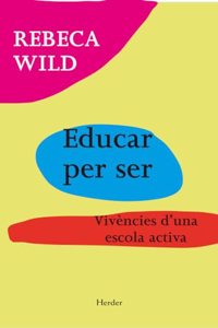 Educar per ser: Vivencies d'una escola activa