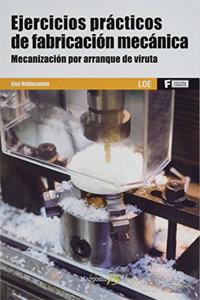 Ejercicios practicos de fabricacion mecanica. Mecanizacion por arranque de viruta