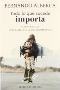 Todo lo que sucede importa: Como orientar en el laberinto de los sentimientos (Serendipity) (Spanish Edition)