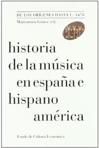 Historia de La Musica En Espana E Hispanoamerica, Vol. I. de Los Origenes Hasta C. 1470
