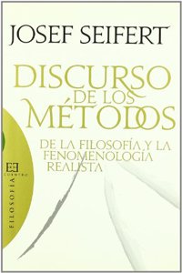 Discurso de los metodos de la filosofia y la fenomenologia realista / Discours Des Methodes Methods of Philosophy and Realist Phenomenology