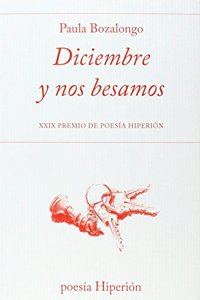 Diciembre y nos besamos: XXIX Premio de Poesia Hiperion (Spanish Edition)