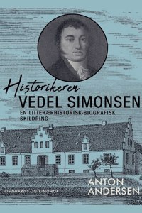 Historikeren Vedel Simonsen. En litterærhistorisk-biografisk skildring