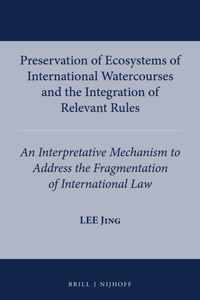 Preservation of Ecosystems of International Watercourses and the Integration of Relevant Rules