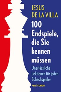 100 Endspiele, die Sie kennen mussen: Unerlassliche Lektionen fur jeden Schachspieler