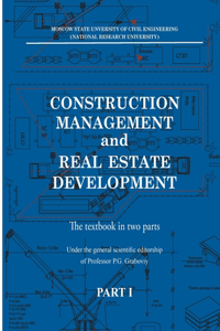 Construction management and real estate development. Part I