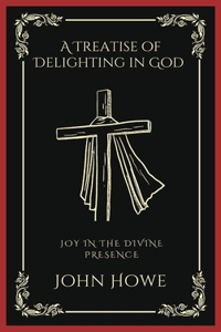 Treatise of Delighting in God