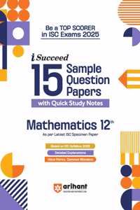 Arihant ISC i Succeed 15 Sample Question Papers Mathematics Class 12th for Exam 2025 | Detailed Explanations | Value Points and Common Mistakes | Fully Solved Board Paper 2024