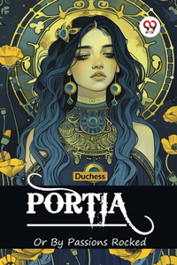Portia Or By Passions Rocked