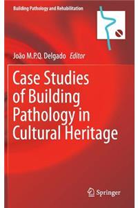 Case Studies of Building Pathology in Cultural Heritage