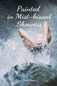 Painted in Mist-kissed Showers