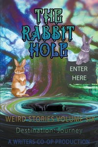 Rabbit Hole Weird Stories Destination: Journey