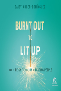 Burnt Out to Lit Up