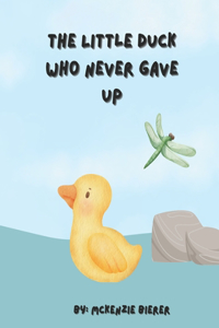 The Little Duck who Never Gave Up