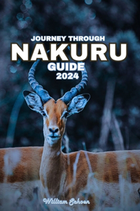 Journey Through Nakuru Vacation Guide 2024