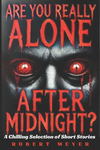 Are You Really Alone After Midnight?