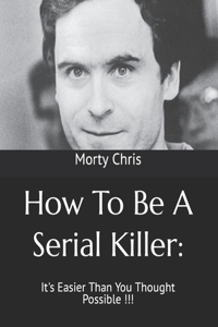 How To Be A Serial Killer