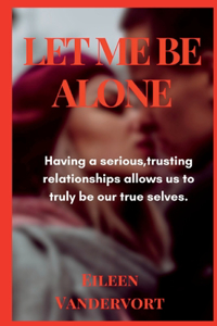 Let Me Be Alone
