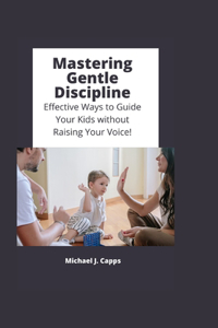 Mastering Gentle Discipline