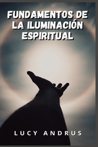 Fundamentos de la Iluminación Espiritual