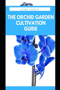 The Orchid Garden Cultivation Guide