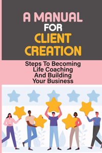 A Manual For Client Creation