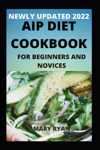 Newly Updated 2022 AIP Diet Cookbook For Beginners And Dummies